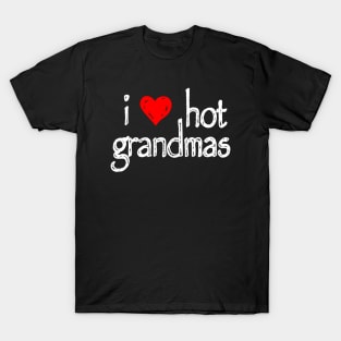 I love hot grandmas T-Shirt